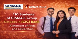 110 Students of CIMAGE Group Got Jobs in ICICI Bank  A Moment of Pride and Celebration
